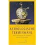 Astrologische Terminwahl: Durch Elektionen im Einklang mit der Zeitqualit�t