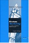 Kirchenmarketing: Strategisches Marketing für kirchliche Angebote