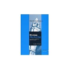 Kirchenmarketing: Strategisches Marketing f�r kirchliche Angebote