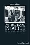 Deutschland in Sorge: Die Chronik eines Jahres - Texte von Jasper von Altenbockum - Achim Greser, Heribert Lenz
