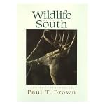 Wildlife of the South: The Photographs of Paul T. Brown book cover