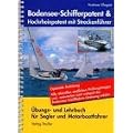 Bodensee-Schifferpatent und Hochrheinpatent mit Streckenf�hrer. �bungs- und Lehrbuch f�r Segler und Motorbootfahrer