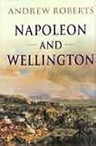 Napoleon and Wellington (0297646079) by Roberts, Andrew