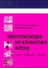 Mikrobiologie im klinischen Alltag. Erreger, Diagnostik, Therapie
