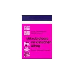 Mikrobiologie im klinischen Alltag. Erreger, Diagnostik, Therapie
