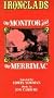 Ironclads: The Monitor and the Merrimac [VHS]