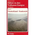 F�hrer zu den Vulkanen Europas, 3 Bde., Bd.2, Deutschland, Frankreich: Bd. 2