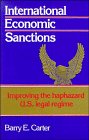 International Economic Sanctions: Improving the Haphazard U.S. Legal Regime