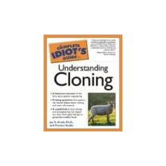 The Complete Idiot's Guide to Understanding Cloning