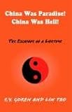 China Was Paradise! China Was Hell!: The Escapade Of A Lifetime