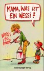 Papa, was ist ein Ossi? Mama, was ist ein Wessi? - Ein Dreh- und Wendebuch - Thomas Wieczorek, Mathias Wedel
