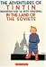The Adventures of Tin Tin - In the Land of the Soviets