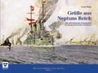 Gr�sse aus Neptuns Reich: Die �sterreichische Kriegsmarine im Spiegel historischer Postkarten - Georg Pawlik
