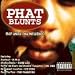 Music : Phat Blunts: Rap Unda Tha Influence