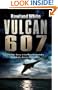 Vulcan 607: The Epic Story of the Most Remarkable British Air Attack since WWII