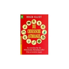 Die Chinesische Astrologie. So erstellen Sie Ihr chinesisches Horoskop selbst.