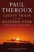 Ghost Train to the Eastern Star: On the Tracks of The Great Railway