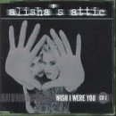 Alisha's Attic - Wish I Were You Pt.1