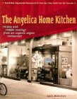 The Angelica Home Kitchen: Recipes and Rabble Rousings from an Organic Vegan Restaurant: Recipes and Rabble Rousings from an Organic, Vegan Restaurant
