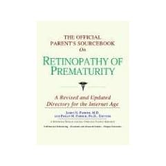 The Official Parent's Sourcebook on Retinopathy of Prematurity: A Revised and Updated... by ICON Health Publications
