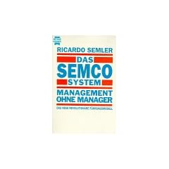 Das Semco System. Management ohne Manager. Das neue revolution�re F�hrungsmodell.