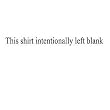 This Shirt Left Blank T-shirt