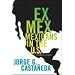 Ex Mex: From Migrants to Immigrants