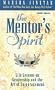 The Mentor's Spirit: Life Lessons on Leadership and the Art of Encouragement