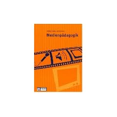 Medienp�dagogik: Grundlagen und Projekte f�r Ausbildung und Beruf Lehr-/Fachbuch