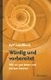 W�rdig und vorbereitet. Wie wir gut leben und sterben k�nnen