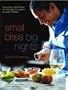 Small Bites, Big Nights: Seductive Little Plates for Intimate Occasions and Lavish Parties Small Bites, Big Nights: Seductive Little Plates for Intimate Occasions and Lavish Parties