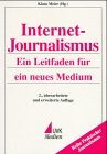Internet- Journalismus. Ein Leitfaden f�r ein neues Medium
