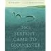 The Serpent Came to Gloucester