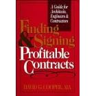 Finding and Signing Profitable Contracts: A Guide for Architects, Engineers and Contractors