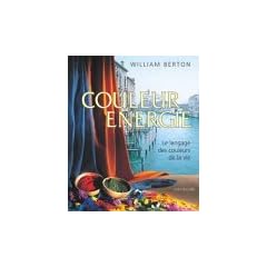 Couleur �nergie : Le Langage des couleurs de la vie