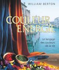 Couleur �nergie : Le Langage des couleurs de la vie