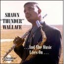 ...And the Music Lives On by Shawn Thunder Wallace