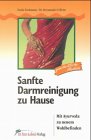 Sanfte Darmreinigung zu Hause.