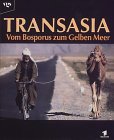 Transasia - Vom Bosporus zum Gelben Meer - G&ouml;tz Balonier, Rolf. Bickel