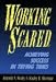 Working Scared: Achieving Success in Trying Times (Jossey Bass Business and Management Series)