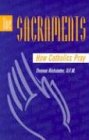 The Sacraments: How Catholics Pray