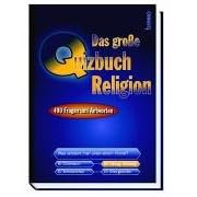 Das gro�e Quizbuch Religion. 490 Fragen und Antworten zum Thema Religion
