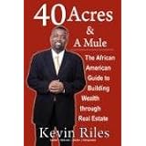 40 Acres and a Mule: The African American Guide to Building Wealth Through Real Estate