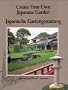 Create Your Own Japanese Garden: Japanische Gartengestaltung