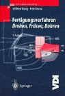 Fertigungsverfahren 1. Drehen, Fräsen, Bohren