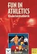 Fun in Athletics. Neue Wege in der Kinderleichtathletik