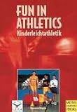 Fun in Athletics. Neue Wege in der Kinderleichtathletik