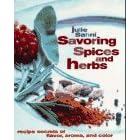 Savoring Spices and Herbs: Recipe Secrets of Flavor, Aroma, and Color