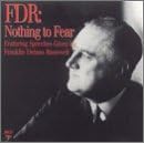 FDR:NOTHING TO FEAR