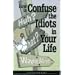 How to Confuse the Idiots In Your Life (Truth about Life Humor Books)